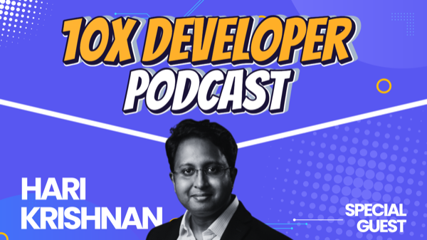 10x Developer Podcast featuring Hari Krishnan as special guest discussing Spec-Driven Development